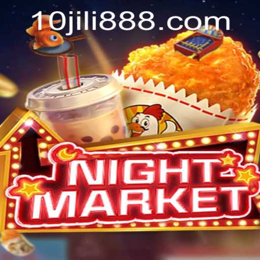NIGHTMARKET: An Enthralling Gaming Experience with 10JILI.CC