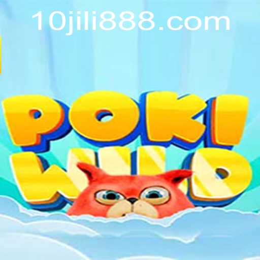 Discovering PokiWild: An Exciting Adventure with 10JILI.CC